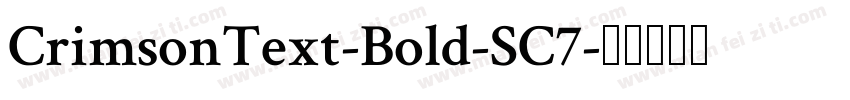CrimsonText-Bold-SC7字体转换