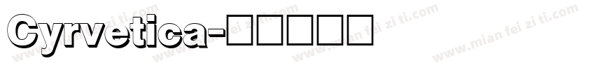 Cyrvetica字体转换