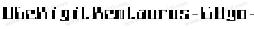 DbeRigilKentaurus-6Oyo字体转换