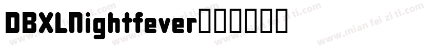 DBXLNightfever字体转换