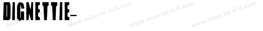 Dignettie字体转换