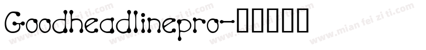 Goodheadlinepro字体转换