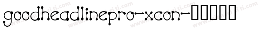 goodheadlinepro-xcon字体转换