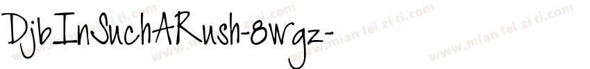 DjbInSuchARush-8wgz字体转换