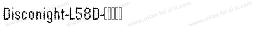 Disconight-L58D字体转换