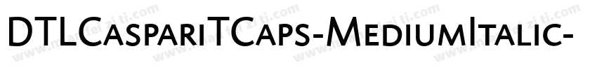 DTLCaspariTCaps-MediumItalic字体转换