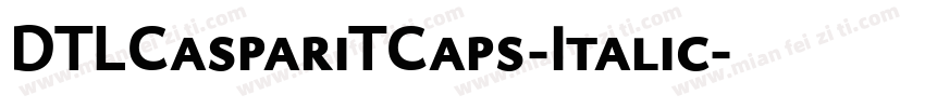 DTLCaspariTCaps-Italic字体转换