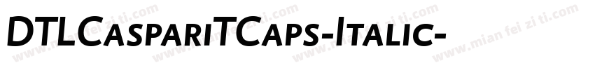 DTLCaspariTCaps-Italic字体转换