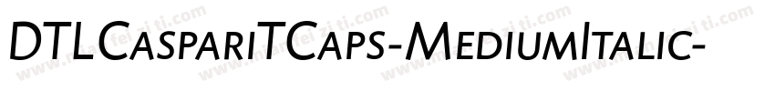 DTLCaspariTCaps-MediumItalic字体转换