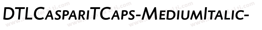 DTLCaspariTCaps-MediumItalic字体转换