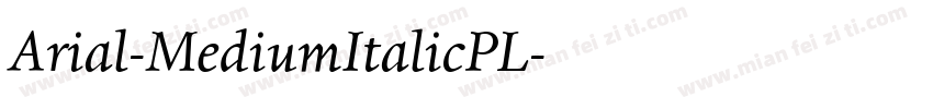Arial-MediumItalicPL字体转换