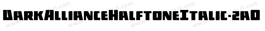 DarkAllianceHalftoneItalic-zaOD字体转换