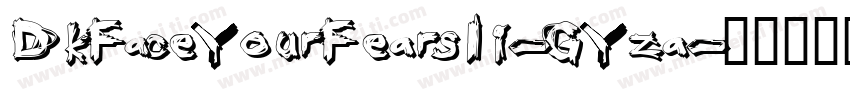 DkFaceYourFearsIi-GYza字体转换