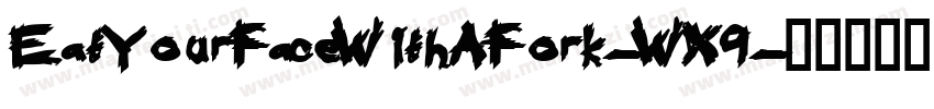 EatYourFaceWithAFork-WX9字体转换