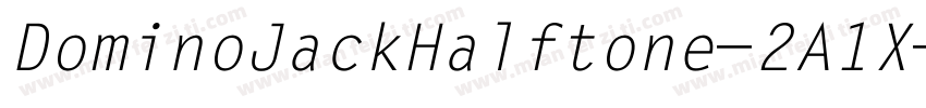 DominoJackHalftone-2A1X字体转换