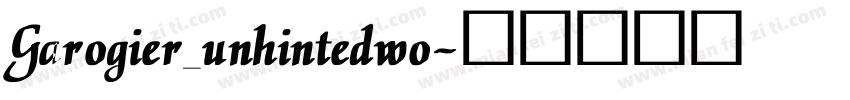 Garogier_unhintedwo字体转换