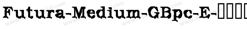 Futura-Medium-GBpc-E字体转换