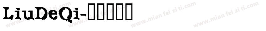 LiuDeQi字体转换