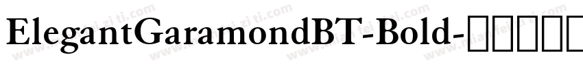 ElegantGaramondBT-Bold字体转换