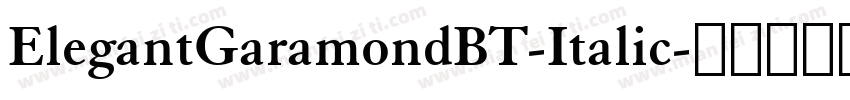 ElegantGaramondBT-Italic字体转换