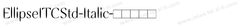EllipseITCStd-Italic字体转换