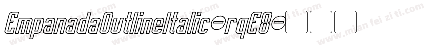 EmpanadaOutlineItalic-rqE8字体转换