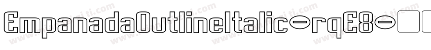EmpanadaOutlineItalic-rqE8字体转换