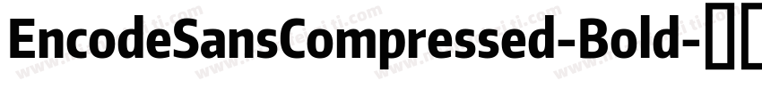 EncodeSansCompressed-Bold字体转换