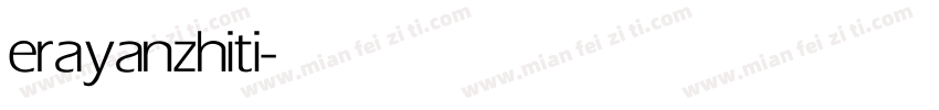 erayanzhiti字体转换