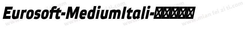 Eurosoft-MediumItali字体转换
