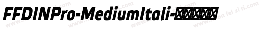 FFDINPro-MediumItali字体转换