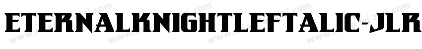 EternalKnightLeftalic-jlrl字体转换