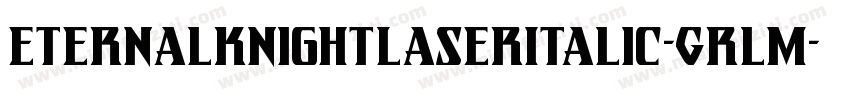 EternalKnightLaserItalic-GRlm字体转换