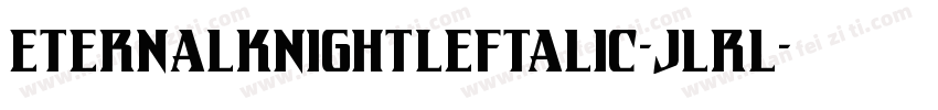 EternalKnightLeftalic-jlrl字体转换
