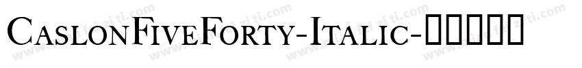 CaslonFiveForty-Italic字体转换