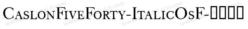 CaslonFiveForty-ItalicOsF字体转换