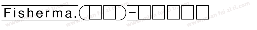 Fisherma.(渔夫)字体转换