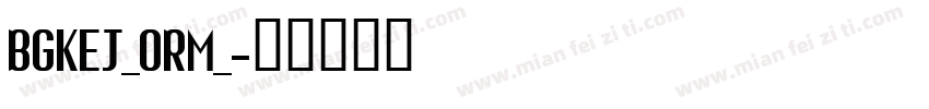BGKEJ_ORM_字体转换