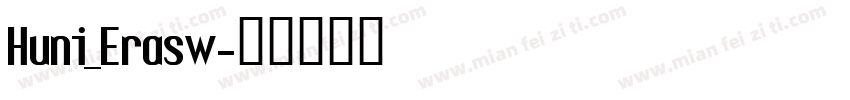 Huni_Erasw字体转换