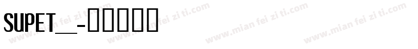 SUPET___字体转换