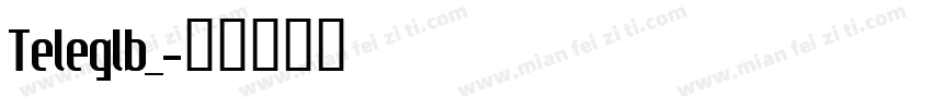 Teleglb_字体转换