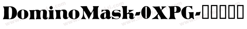 DominoMask-0XPG字体转换