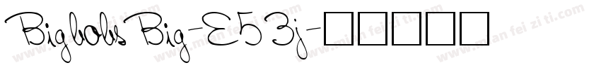 BigbobsBig-E53j字体转换