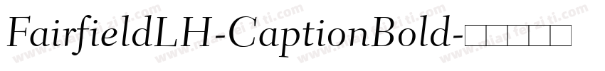 FairfieldLH-CaptionBold字体转换