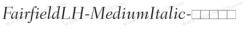 FairfieldLH-MediumItalic字体转换
