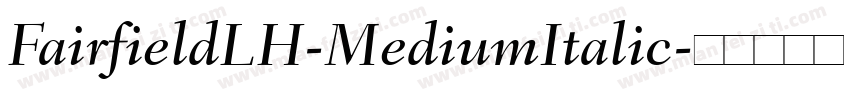 FairfieldLH-MediumItalic字体转换