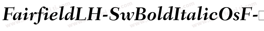 FairfieldLH-SwBoldItalicOsF字体转换