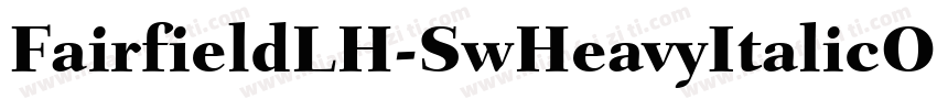 FairfieldLH-SwHeavyItalicOsF字体转换