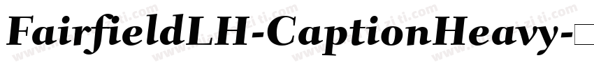 FairfieldLH-CaptionHeavy字体转换