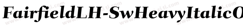 FairfieldLH-SwHeavyItalicOsF字体转换